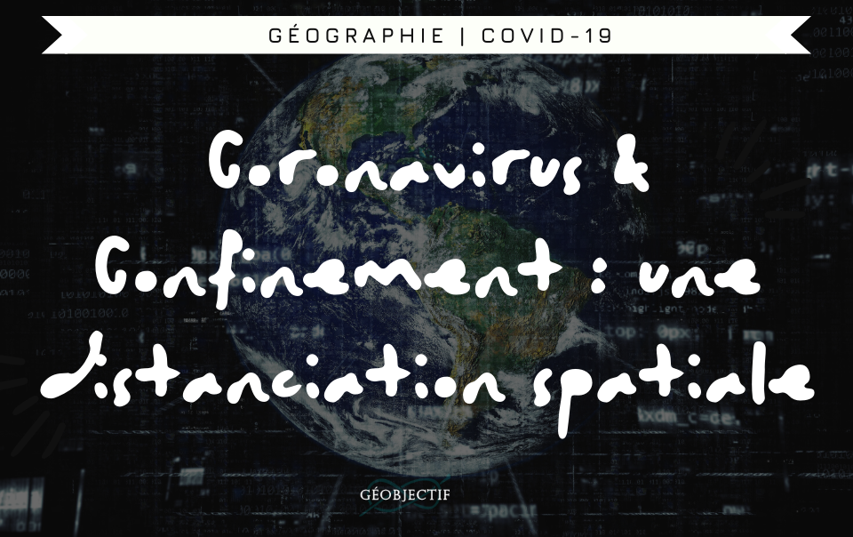 Géographie et Coronavirus (Covid-19) : une distanciation d’abord spatiale