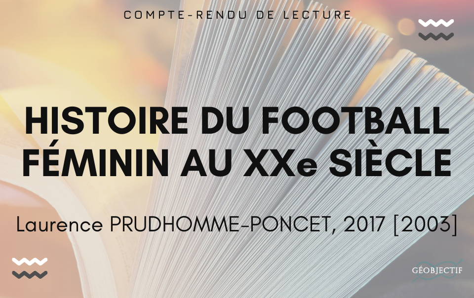Histoire du football féminin au XXe siècle, L. Prudhomme-Poncet (Compte-rendu)