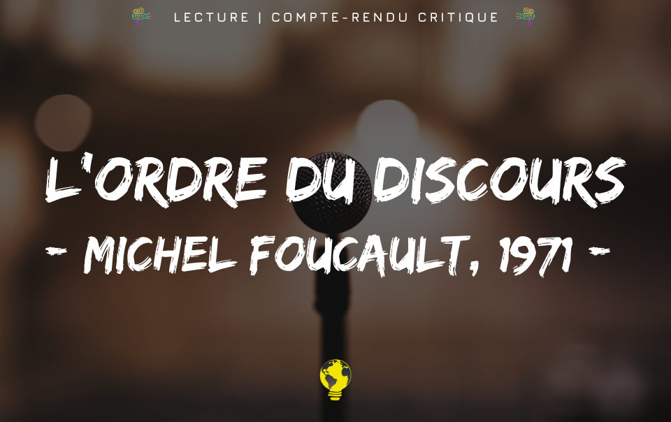 L’ordre du discours selon Michel Foucault (1971) : un compte-rendu
